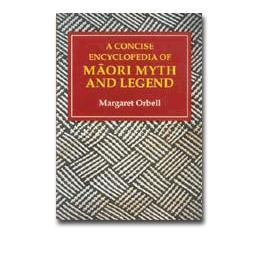 A Concise Encyclopedia of Maori Myth and Legend