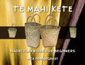 Te Mahi Kete: Maori Flaxwork for Beginners