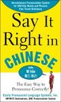 Say It Right In Chinese (Easily Pronounced Language Systems)