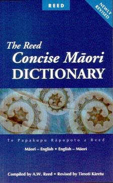 Reed Concise Maori Dictionary/Te Papakupu Rapopoto a Reed : Maori-English/English-Maori (6th revised ed, 2001)
