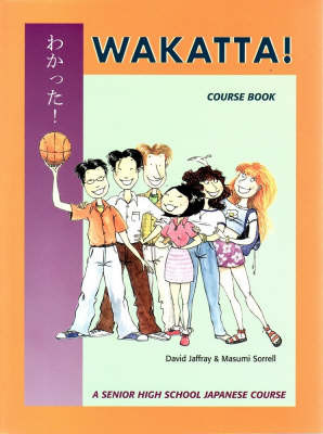 Wakatta!: Coursebook - A senior high school Japanese course